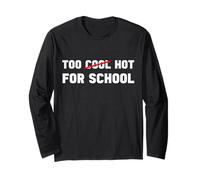 Too Hot For School Funny Back To School First Day Summer Fun Long Sleeve T-Shirt