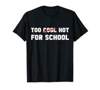 Too Hot For School Funny Back To School First Day Summer Fun T-Shirt
