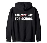 Too Hot For School Funny Back To School First Day Summer Fun Zip Hoodie