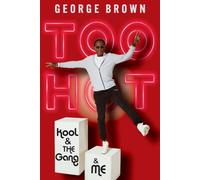 Too Hot: Kool & the Gang & Me – Chicago Review Press