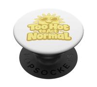 Too Hot To Act Normal Funny Summer Sun Quote PopSockets Adhesive PopGrip