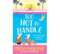 Too Hot to Handle: Discover the new forced proximity romance from MULTI-MILLION-COPY BESTSELLER Portia Macintosh