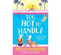 Too Hot to Handle: Discover the new forced proximity romance from MULTI-MILLION-COPY BESTSELLER Portia Macintosh