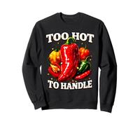 Too Hot To Handle Funny Chili Pepper For Spicy Food Lovers Sweatshirt