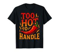 Too Hot To Handle Funny Chili Pepper For Spicy Food Lovers T-Shirt