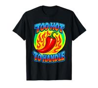 Too Hot To Handle Funny Chili Pepper For Spicy Food Lovers T-Shirt