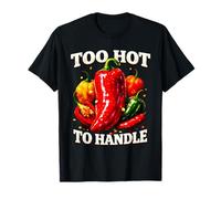 Too Hot to Handle Funny Chili Pepper for Spicy Food Lovers T-Shirt