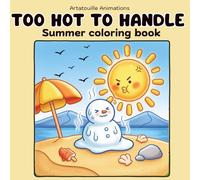 Too Hot to Handle: Funny Summer Coloring Book Featuring Cute Melting Characters and Hot Weather Scenes for Adults, Teens and Kids (Bold and Easy ... and Stress Relief) | Fun Summer Gift Idea