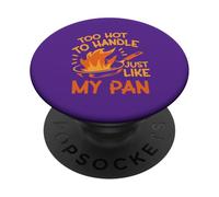 Too Hot to Handle, Just Like My Pan PopSockets Adhesive PopGrip