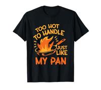 Too Hot to Handle, Just Like My Pan T-Shirt