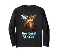 Too HOT to Handle Too Cold to Care Long Sleeve T-Shirt