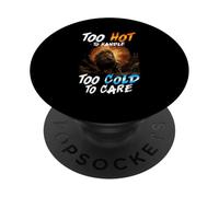 TOO HOT TO HANDLE TOO COLD TO CARE PopSockets Adhesive PopGrip