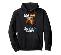 TOO HOT TO HANDLE TOO COLD TO CARE Pullover Hoodie