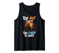 Too HOT to Handle Too Cold to Care Tank Top