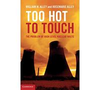 Too Hot to Touch: The Problem of High-Level Nuclear Waste