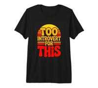 Too Introvert for This Funny Retro Introvert Quote Premium T-Shirt