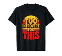 Too Introvert for This Funny Retro Introvert Quote T-Shirt