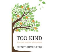 Too Kind: A Survival Guide for Sensitive Souls