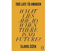 Too Late to Awaken: What Lies Ahead When There is No Future?