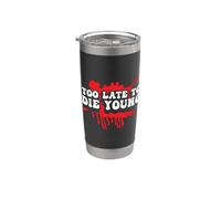 Too Late to Die Young Stainless Steel Insulated Tumbler