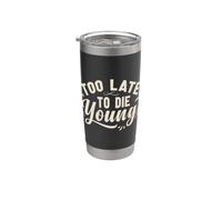Too Late to Die Young Stainless Steel Insulated Tumbler