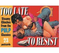 Too Late to Resist: Steamy Clinches from the Pulp Classics (A Prion pulp postcard book)
