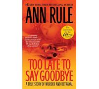 Too Late to Say Goodbye: A True Story of Murder and Betrayal