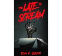 Too Late to Scream: A Collection of Twenty Five Horror Snacks: 2 (The Horror Snack Buffet)
