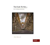 Too Late To See...: Lost Architectural Icons