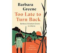 Too Late to Turn Back: Barbara & Graham Greene in Liberia