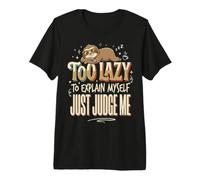 Too Lazy to Explain Myself Just Judge Me Premium T-Shirt
