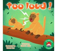 Too Loud!: A Story About a Little Howler Monkey... and His Quest to be Just Like Dad!