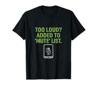 Too Loud? Added to Mute List Introvert Humor T-Shirt