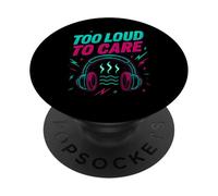Too Loud To Care Graphic Funny Music Quote PopSockets Adhesive PopGrip