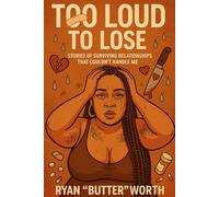 Too Loud to Lose: Stories of Surviving Relationships That Couldn't Handle Me