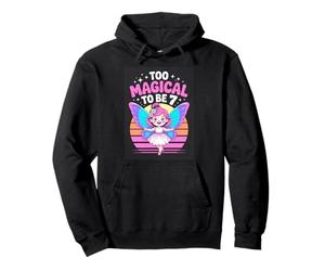 Too Magical To Be 7 Fairy Birthday Girl Pullover Hoodie