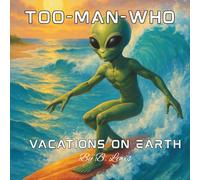 Too-Man-Who: Vacations on Earth