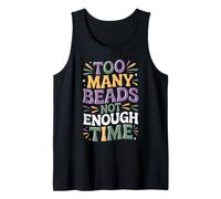 Too Many Beads Not Enough Time Carnival Design Tank Top