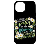 Too Many Blessings To Count Christian Floral Faith Prayer Case for iPhone 15