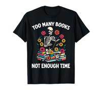 Too Many Books Not Enough Time Skeleton Flowers Reader T-Shirt