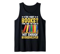 Too Many Books? Think What You Mean Is Not Enough Bookshelve Tank Top