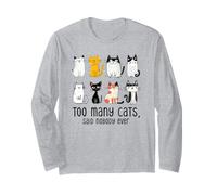 Too Many Cats Said Nobody Ever Funny Multiple Cat Owner Long Sleeve T-Shirt