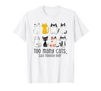 Too Many Cats Said Nobody Ever Funny Multiple Cat Owner T-Shirt