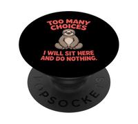 Too Many Choices Lazy Sloth PopSockets Adhesive PopGrip