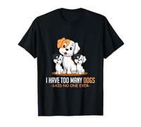Too Many Dogs Dog Owners T-Shirt