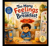 Too Many Feelings Before Breakfast: A Story About Big Feelings and Dragon Breaths
