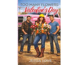 Too Many Flowers For Valentine's Day: A Cozy Small Town Workplace Romance About Second Chances, Midlife Dating Love Triangle, and Choosing the Right Man: 1 (Carter & Sons Construction Romance)