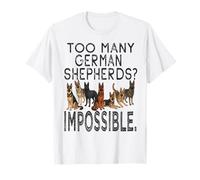 Too Many German Shepherds Impossible Funny Design T-Shirt