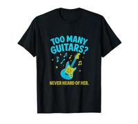 Too Many Guitars Never Heard of Her Funny Music novelty T-Shirt