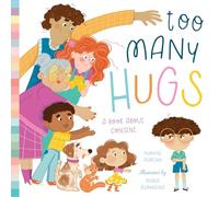 Too Many Hugs: A Book About Consent